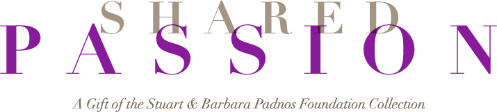 Shared Passion: A Gift of the Stuart & Barbara Padnos Foundation Collection
